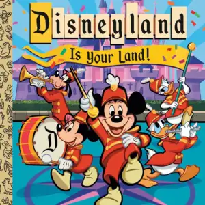 Disneyland Is Your Land!