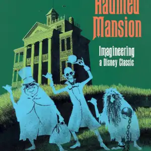 The Haunted Mansion: Imagineering a Disney Classic