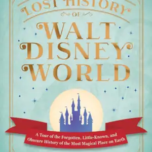 The Lost History of Walt Disney World