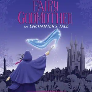 Fairy Godmother: An Enchanters Tale (The Enchanters)